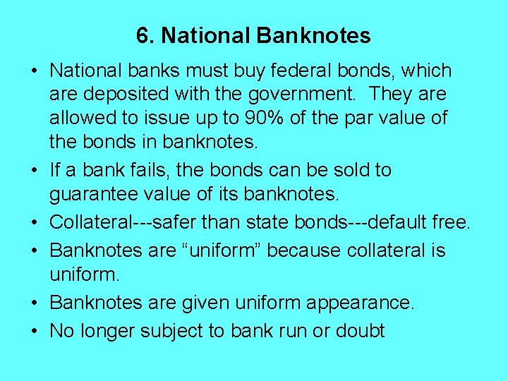 6. National Banknotes • National banks must buy federal bonds, which are deposited with