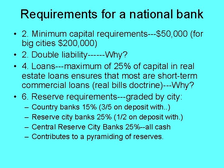 Requirements for a national bank • 2. Minimum capital requirements---$50, 000 (for big cities