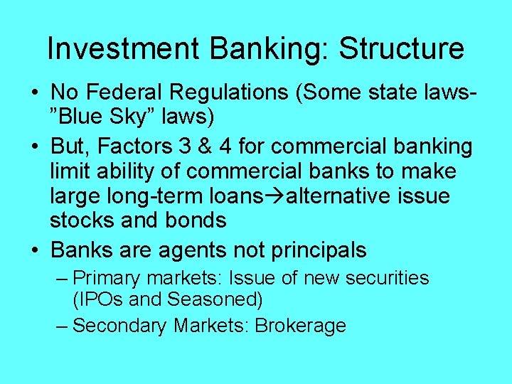 Investment Banking: Structure • No Federal Regulations (Some state laws”Blue Sky” laws) • But,