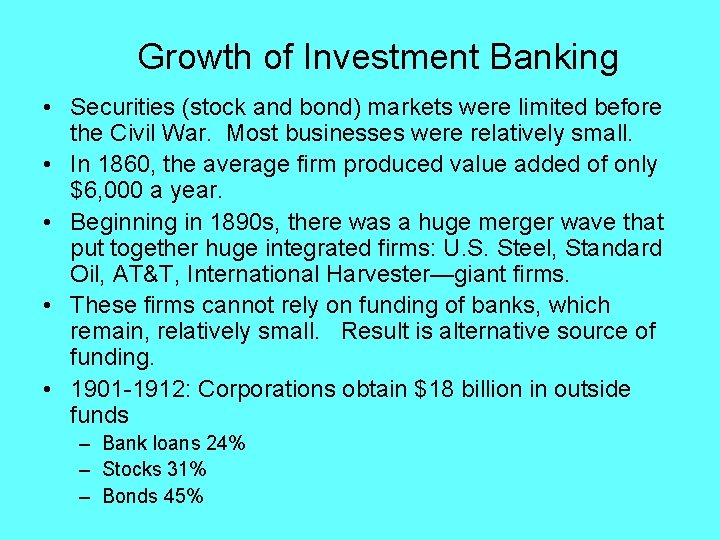 Growth of Investment Banking • Securities (stock and bond) markets were limited before the