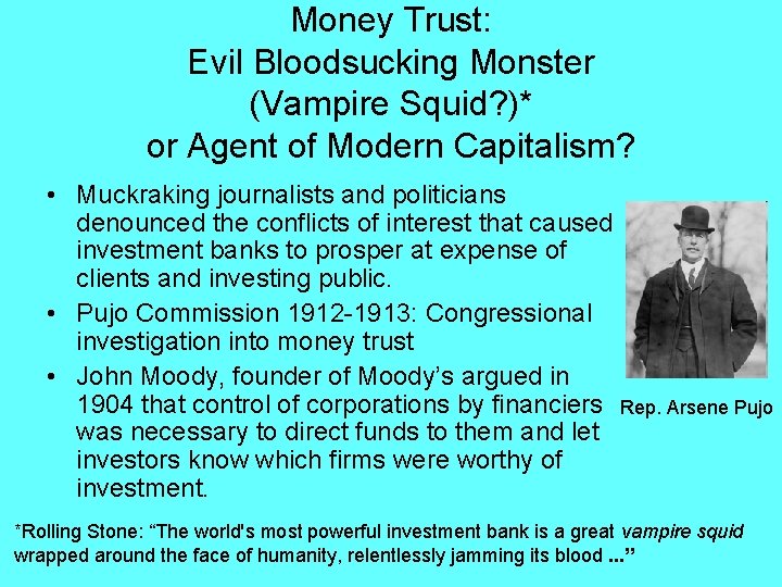 Money Trust: Evil Bloodsucking Monster (Vampire Squid? )* or Agent of Modern Capitalism? •