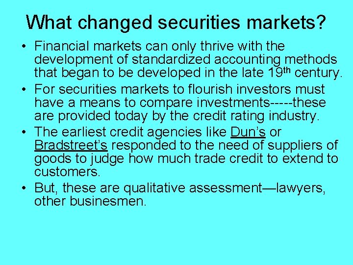 What changed securities markets? • Financial markets can only thrive with the development of