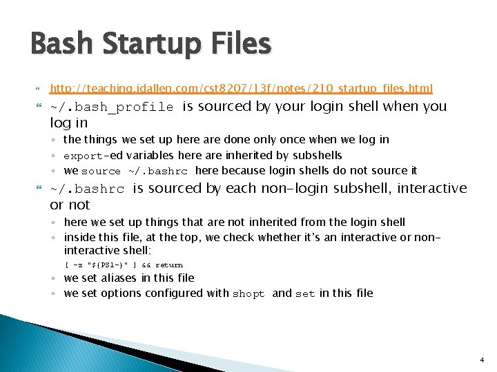 Bash Startup Files http: //teaching. idallen. com/cst 8207/13 f/notes/210_startup_files. html ~/. bash_profile is sourced