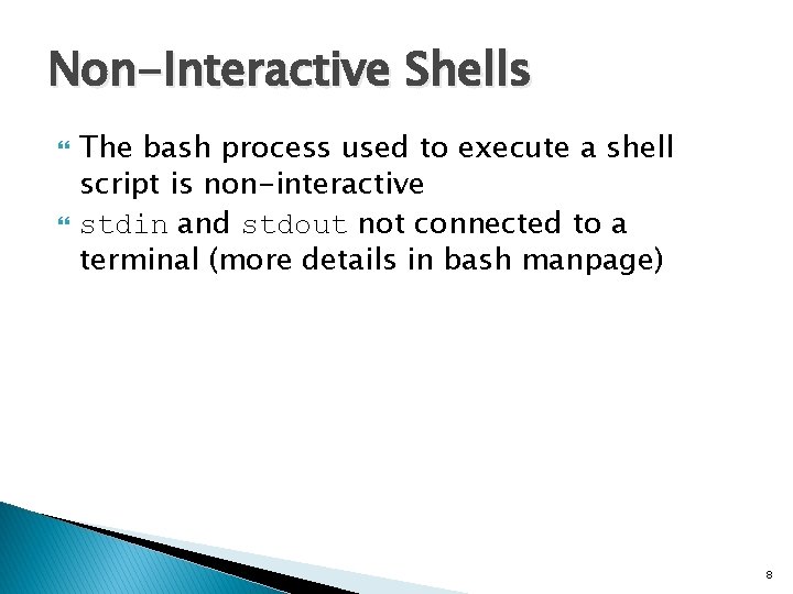 Non-Interactive Shells The bash process used to execute a shell script is non-interactive stdin