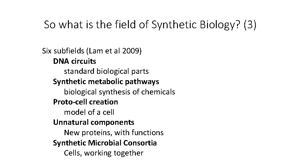 So what is the field of Synthetic Biology? (3) Six subfields (Lam et al