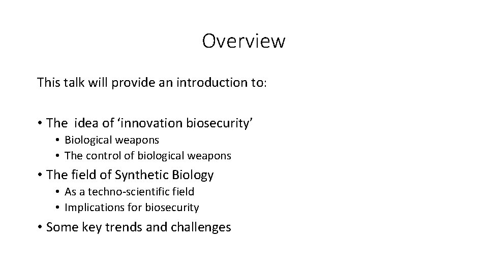 Overview This talk will provide an introduction to: • The idea of ‘innovation biosecurity’