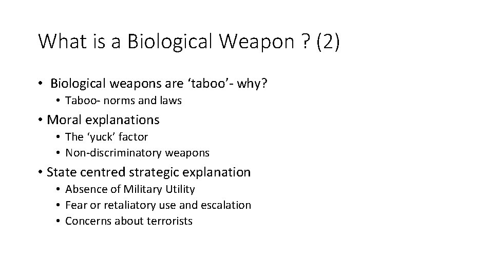 What is a Biological Weapon ? (2) • Biological weapons are ‘taboo’- why? •