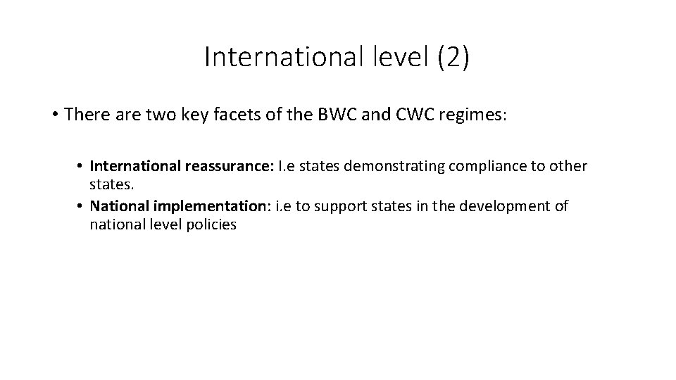 International level (2) • There are two key facets of the BWC and CWC