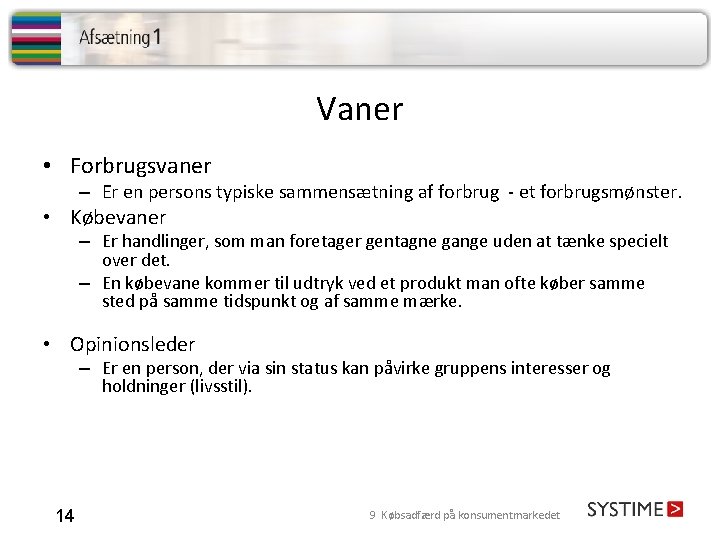 Vaner • Forbrugsvaner – Er en persons typiske sammensætning af forbrug - et forbrugsmønster.