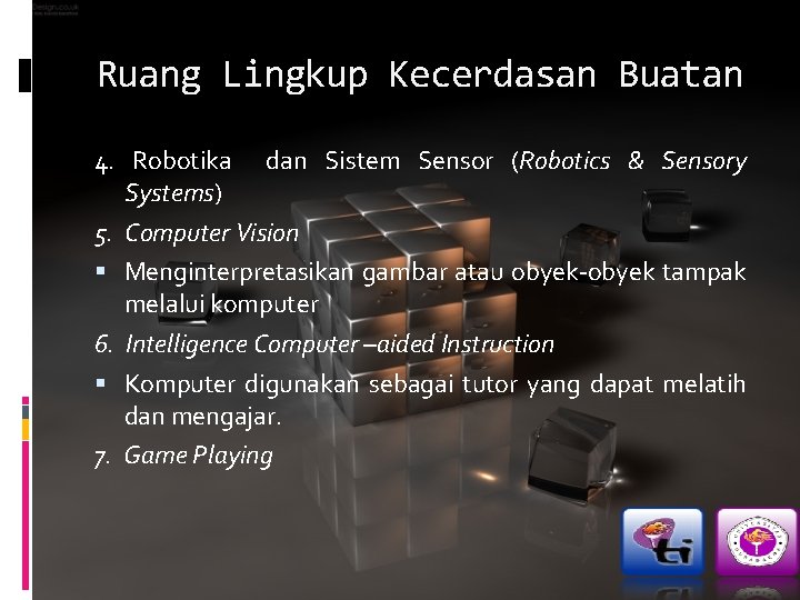 Ruang Lingkup Kecerdasan Buatan 4. Robotika dan Sistem Sensor (Robotics & Sensory Systems) 5.