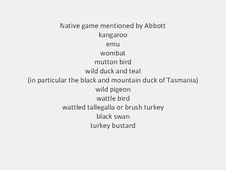 Native game mentioned by Abbott kangaroo emu wombat mutton bird wild duck and teal