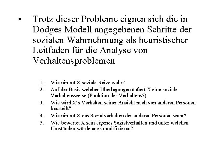  • Trotz dieser Probleme eignen sich die in Dodges Modell angegebenen Schritte der