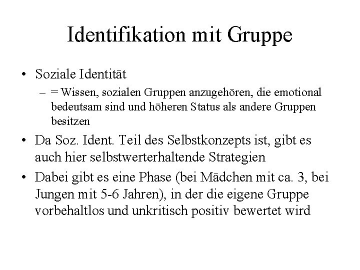 Identifikation mit Gruppe • Soziale Identität – = Wissen, sozialen Gruppen anzugehören, die emotional