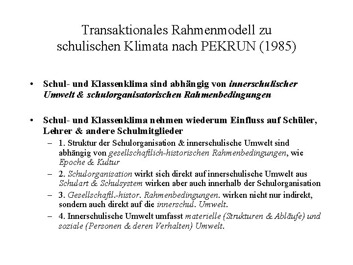 Transaktionales Rahmenmodell zu schulischen Klimata nach PEKRUN (1985) • Schul- und Klassenklima sind abhängig