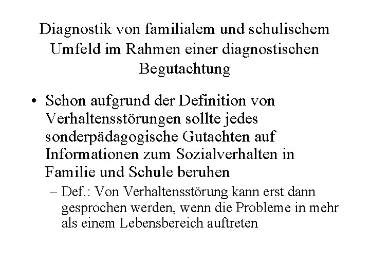 Diagnostik von familialem und schulischem Umfeld im Rahmen einer diagnostischen Begutachtung • Schon aufgrund