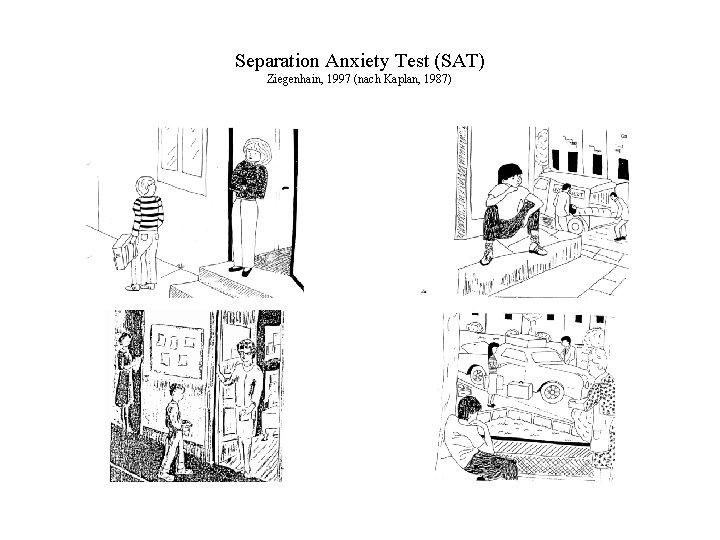 Separation Anxiety Test (SAT) Ziegenhain, 1997 (nach Kaplan, 1987) 