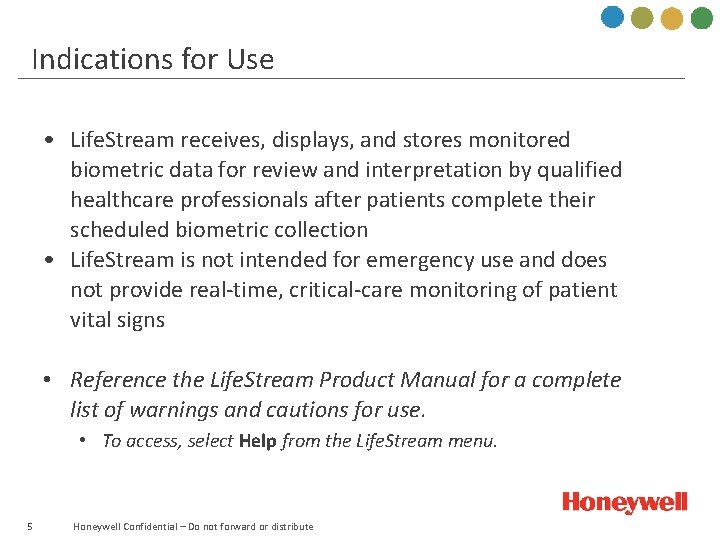 Indications for Use • Life. Stream receives, displays, and stores monitored biometric data for