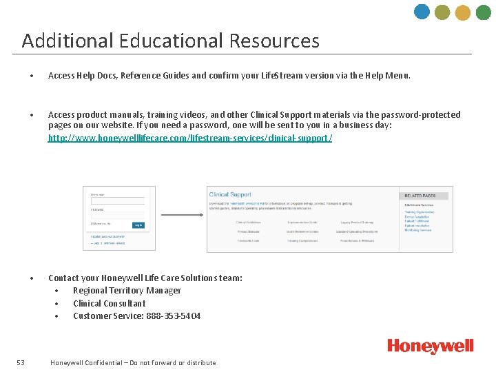 Additional Educational Resources 53 • Access Help Docs, Reference Guides and confirm your Life.