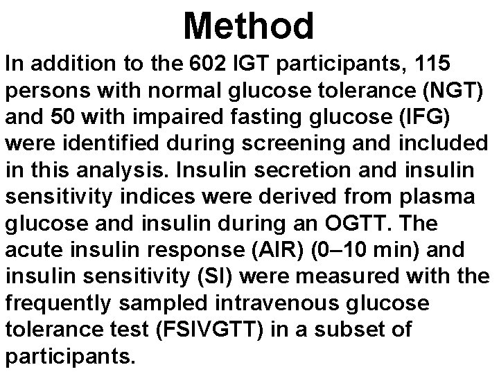 Method In addition to the 602 IGT participants, 115 persons with normal glucose tolerance