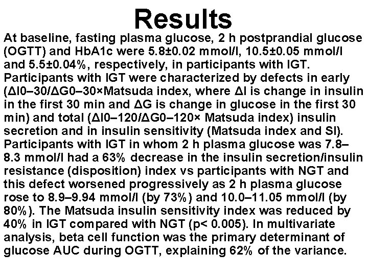 Results At baseline, fasting plasma glucose, 2 h postprandial glucose (OGTT) and Hb. A
