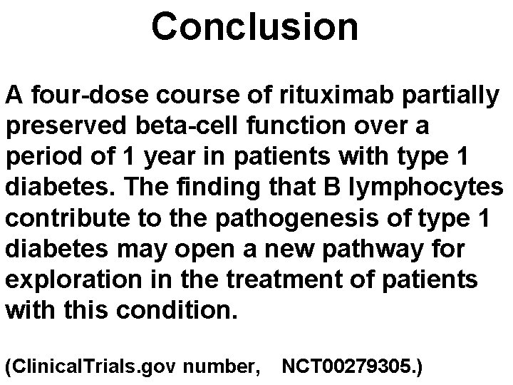 Conclusion A four-dose course of rituximab partially preserved beta-cell function over a period of