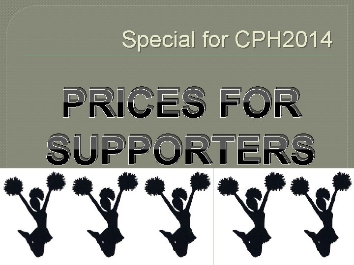 Special for CPH 2014 PRICES FOR SUPPORTERS 