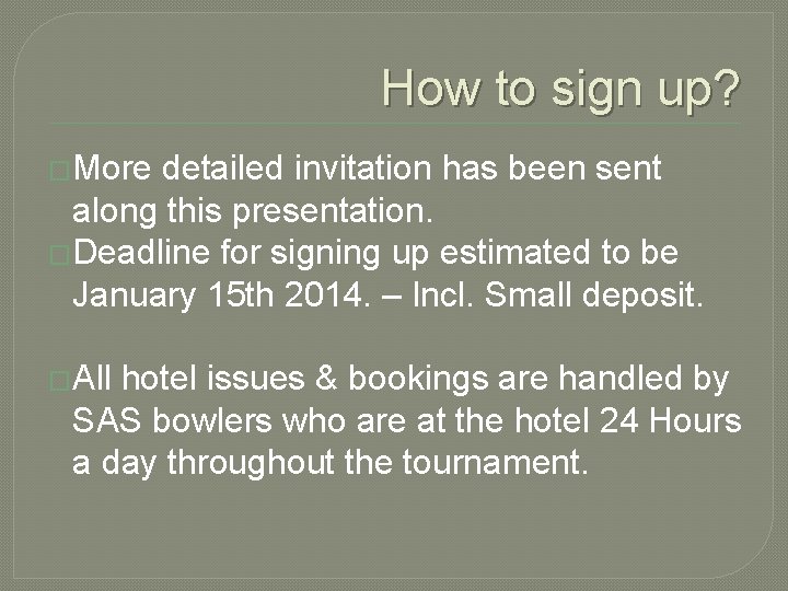 How to sign up? �More detailed invitation has been sent along this presentation. �Deadline