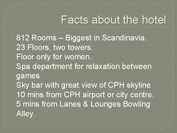 Facts about the hotel � 812 Rooms – Biggest in Scandinavia. � 23 Floors,