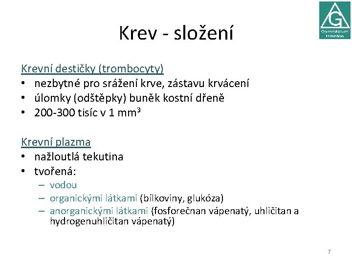 Krev - složení Krevní destičky (trombocyty) • nezbytné pro srážení krve, zástavu krvácení •