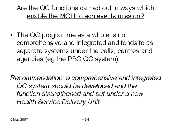 Are the QC functions carried out in ways which enable the MOH to achieve
