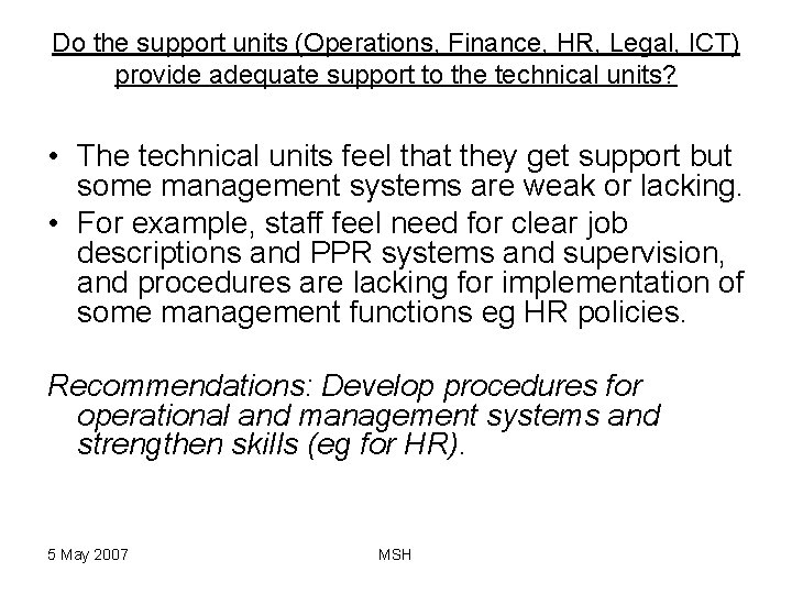 Do the support units (Operations, Finance, HR, Legal, ICT) provide adequate support to the