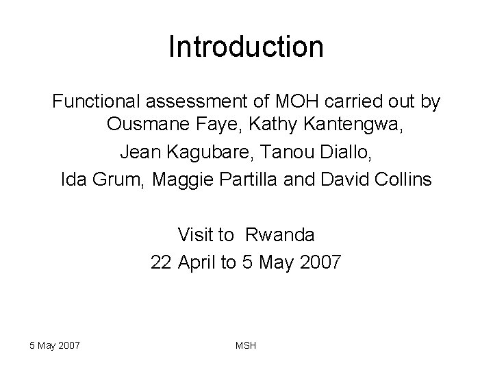 Introduction Functional assessment of MOH carried out by Ousmane Faye, Kathy Kantengwa, Jean Kagubare,