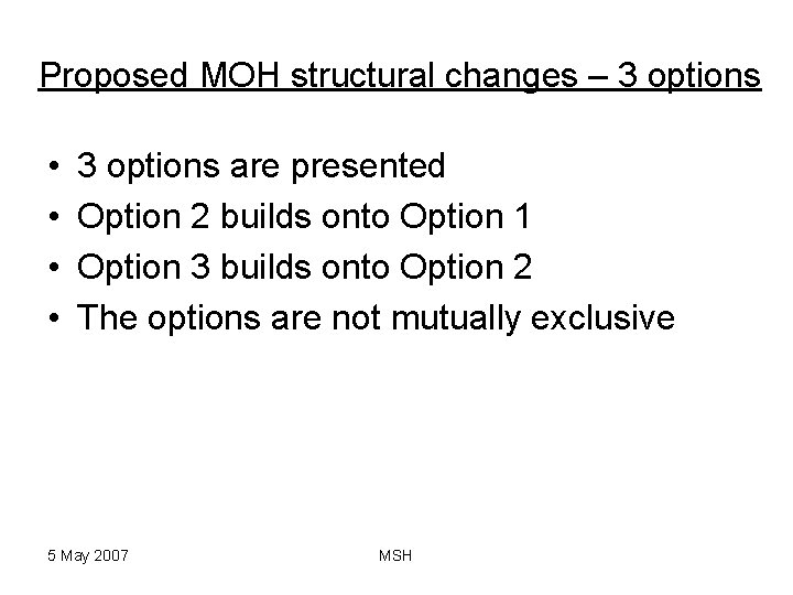 Proposed MOH structural changes – 3 options • • 3 options are presented Option