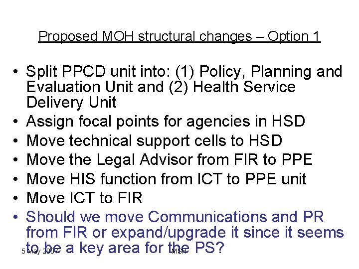 Proposed MOH structural changes – Option 1 • Split PPCD unit into: (1) Policy,