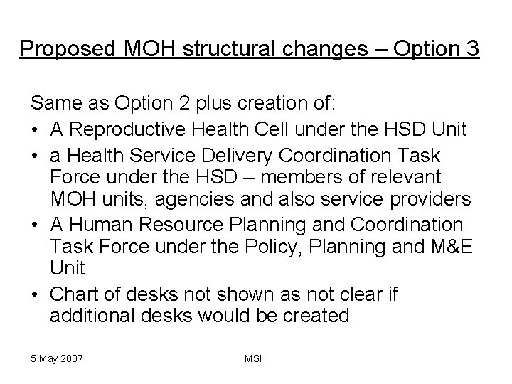 Proposed MOH structural changes – Option 3 Same as Option 2 plus creation of: