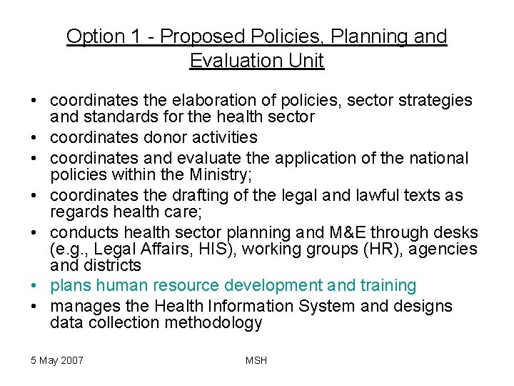 Option 1 - Proposed Policies, Planning and Evaluation Unit • coordinates the elaboration of