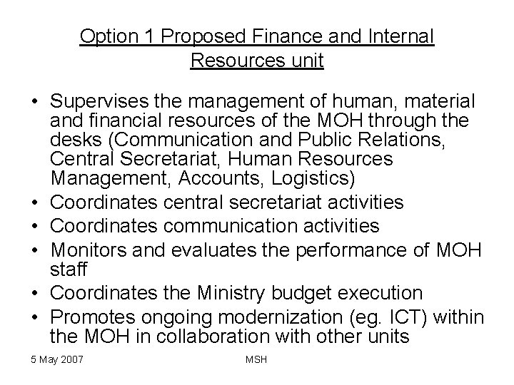 Option 1 Proposed Finance and Internal Resources unit • Supervises the management of human,