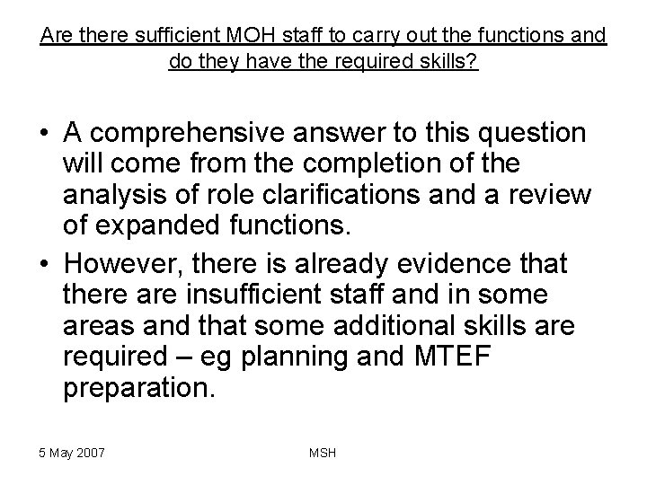Are there sufficient MOH staff to carry out the functions and do they have