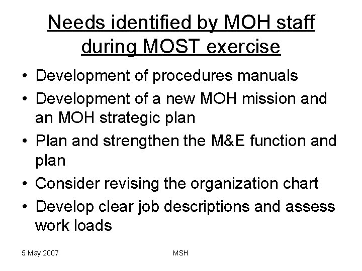 Needs identified by MOH staff during MOST exercise • Development of procedures manuals •
