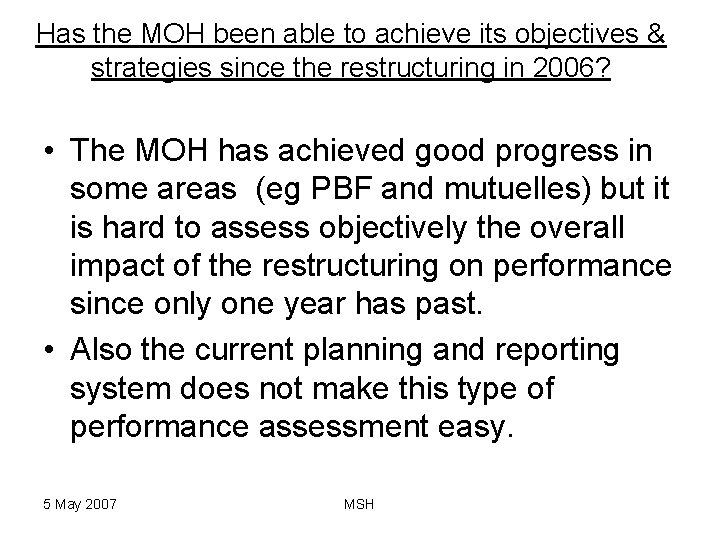 Has the MOH been able to achieve its objectives & strategies since the restructuring