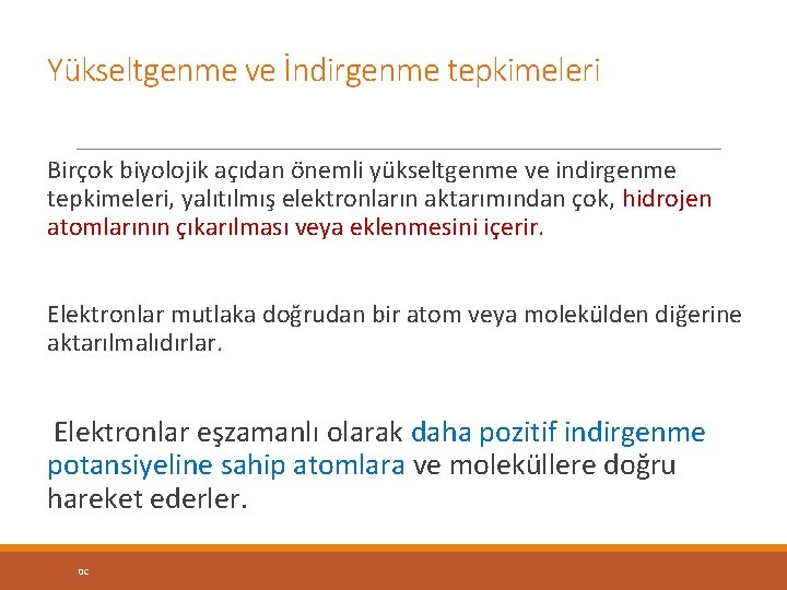 Yükseltgenme ve İndirgenme tepkimeleri Birçok biyolojik açıdan önemli yükseltgenme ve indirgenme tepkimeleri, yalıtılmış elektronların