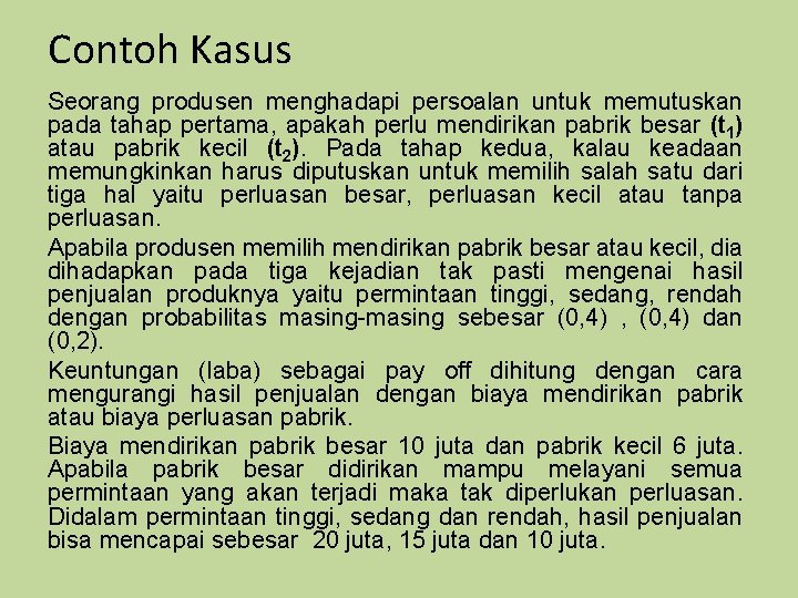 Contoh Kasus Seorang produsen menghadapi persoalan untuk memutuskan pada tahap pertama, apakah perlu mendirikan