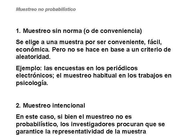 Muestreo no probabilístico 1. Muestreo sin norma (o de conveniencia) Se elige a una