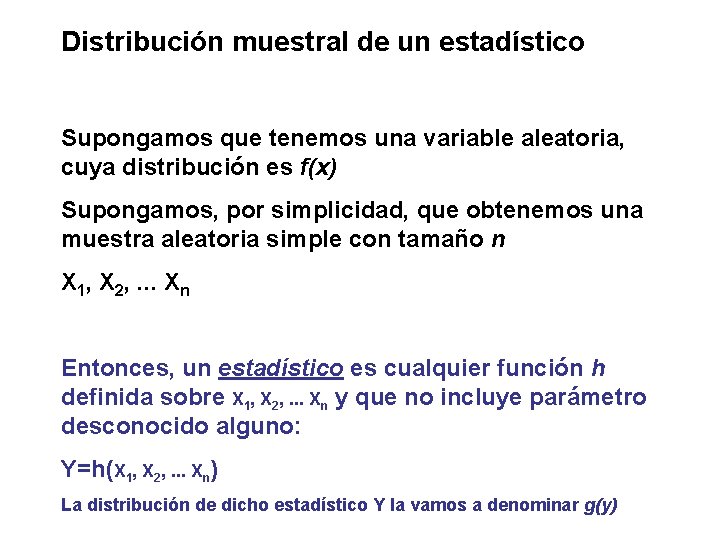 Distribución muestral de un estadístico Supongamos que tenemos una variable aleatoria, cuya distribución es