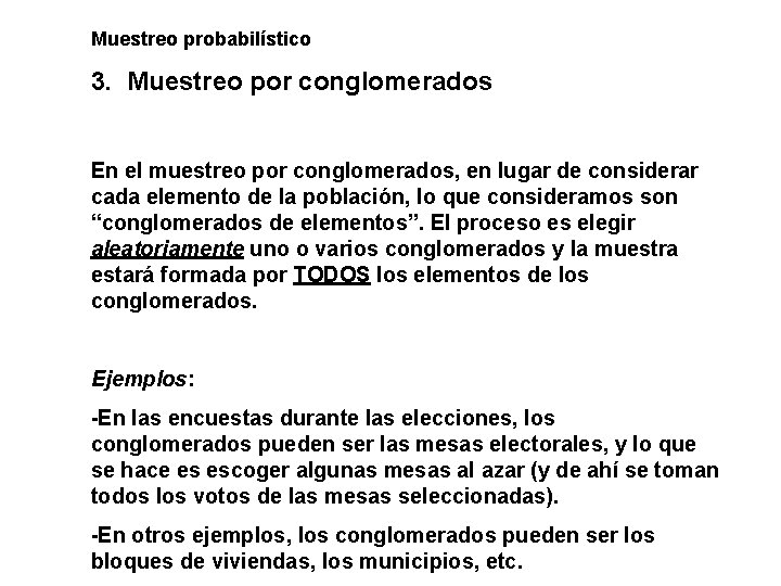 Muestreo probabilístico 3. Muestreo por conglomerados En el muestreo por conglomerados, en lugar de