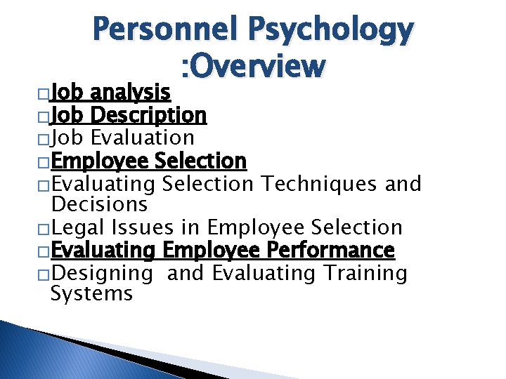 �Job Personnel Psychology : Overview analysis �Job Description �Job Evaluation �Employee Selection �Evaluating Selection