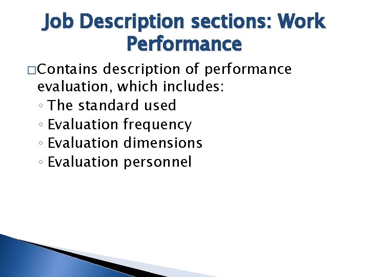 Job Description sections: Work Performance � Contains description of performance evaluation, which includes: ◦