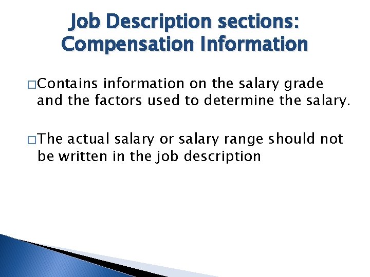 Job Description sections: Compensation Information � Contains information on the salary grade and the