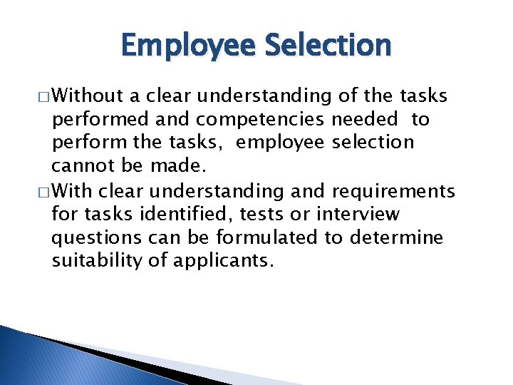 Employee Selection � Without a clear understanding of the tasks performed and competencies needed