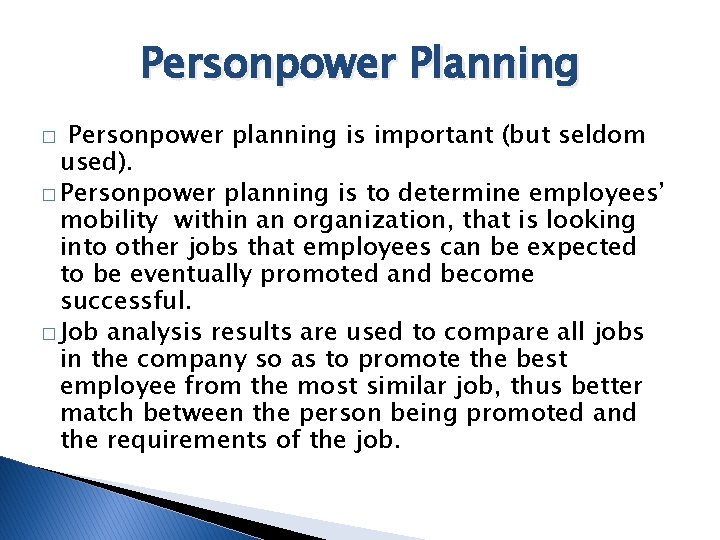 Personpower Planning Personpower planning is important (but seldom used). � Personpower planning is to